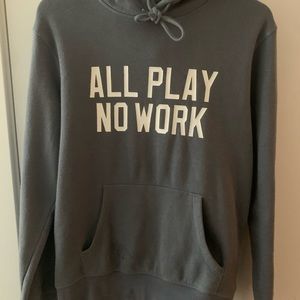 All Play No Work sweatshirt